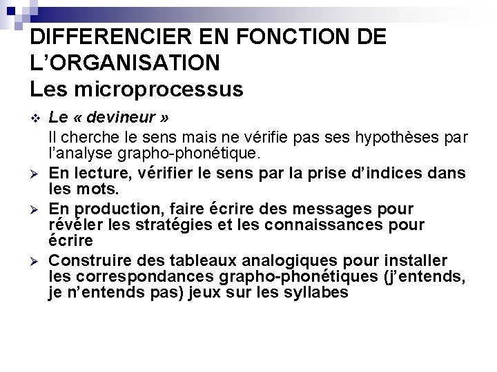 DIFFERENCIER EN FONCTION DE L’ORGANISATION Les microprocessus v Ø Ø Ø Le « devineur