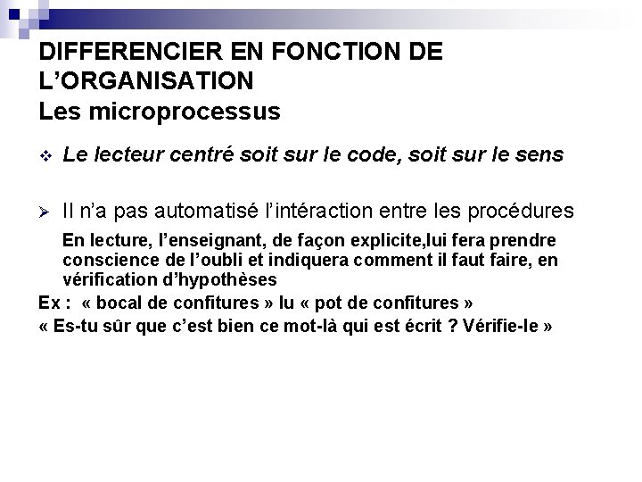 DIFFERENCIER EN FONCTION DE L’ORGANISATION Les microprocessus v Le lecteur centré soit sur le