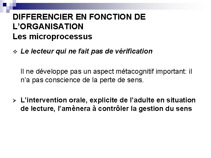 DIFFERENCIER EN FONCTION DE L’ORGANISATION Les microprocessus v Le lecteur qui ne fait pas