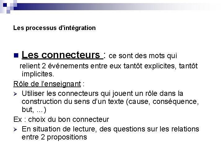 Les processus d’intégration n Les connecteurs : ce sont des mots qui relient 2