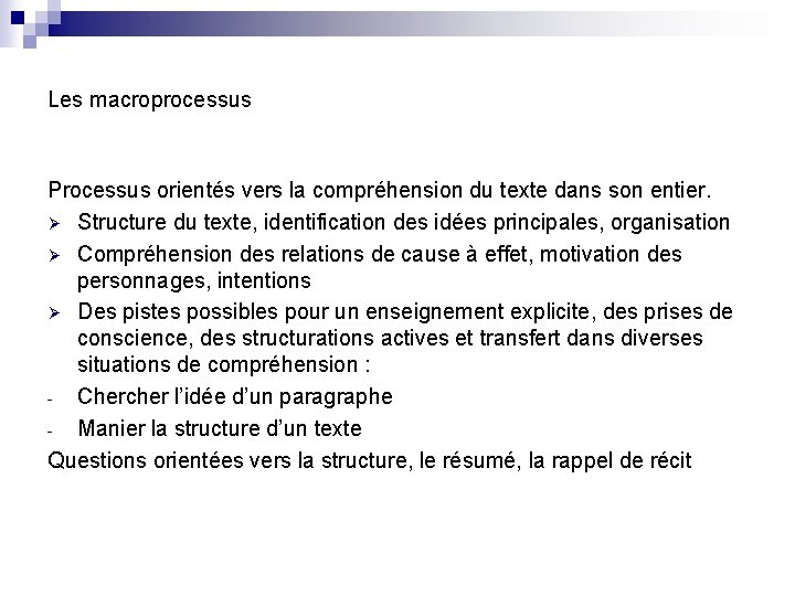 Les macroprocessus Processus orientés vers la compréhension du texte dans son entier. Ø Structure