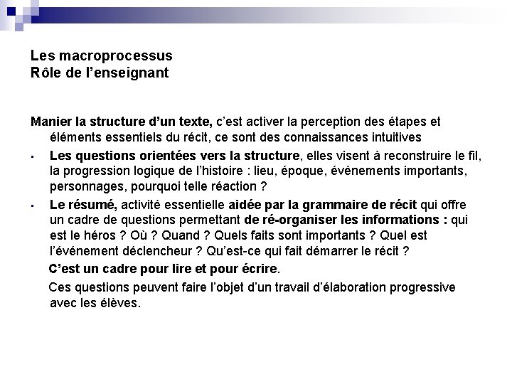 Les macroprocessus Rôle de l’enseignant Manier la structure d’un texte, c’est activer la perception