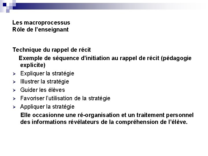 Les macroprocessus Rôle de l’enseignant Technique du rappel de récit Exemple de séquence d’initiation