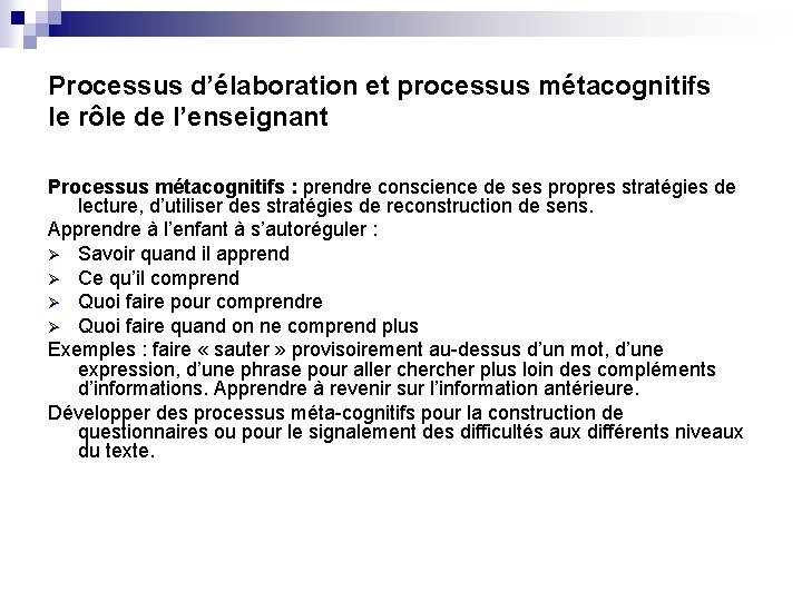 Processus d’élaboration et processus métacognitifs le rôle de l’enseignant Processus métacognitifs : prendre conscience