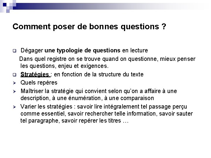 Comment poser de bonnes questions ? q q Ø Ø Ø Dégager une typologie