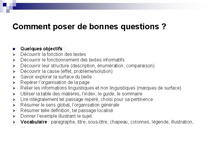 Comment poser de bonnes questions ? n Ø Ø Ø Ø Quelques objectifs :