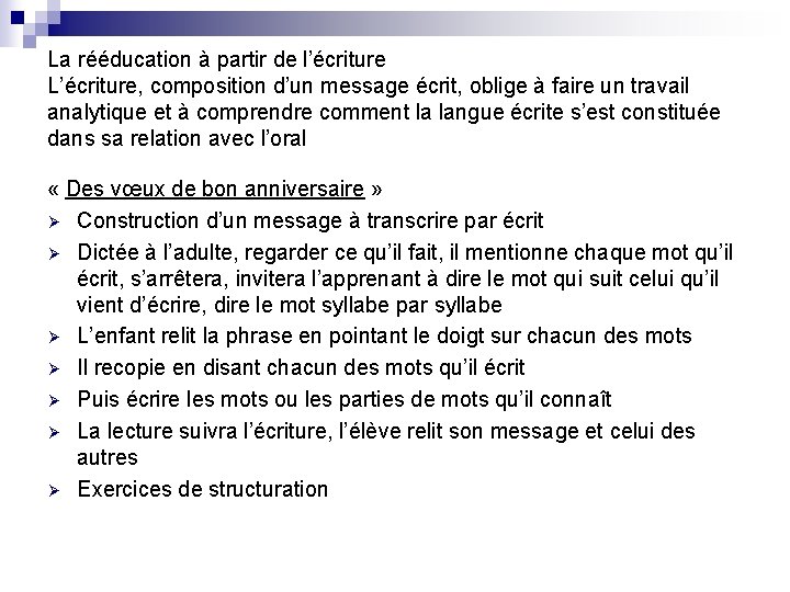 La rééducation à partir de l’écriture L’écriture, composition d’un message écrit, oblige à faire