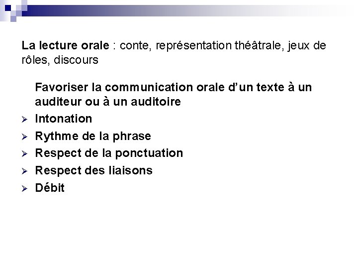 La lecture orale : conte, représentation théâtrale, jeux de rôles, discours Ø Ø Ø