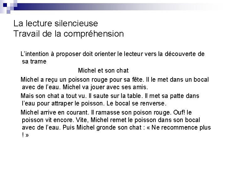 La lecture silencieuse Travail de la compréhension L’intention à proposer doit orienter le lecteur