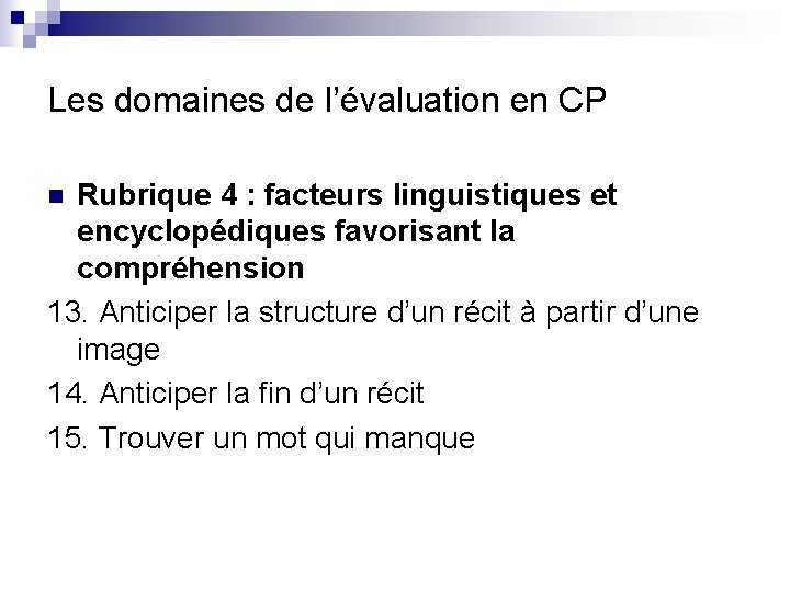 Les domaines de l’évaluation en CP Rubrique 4 : facteurs linguistiques et encyclopédiques favorisant