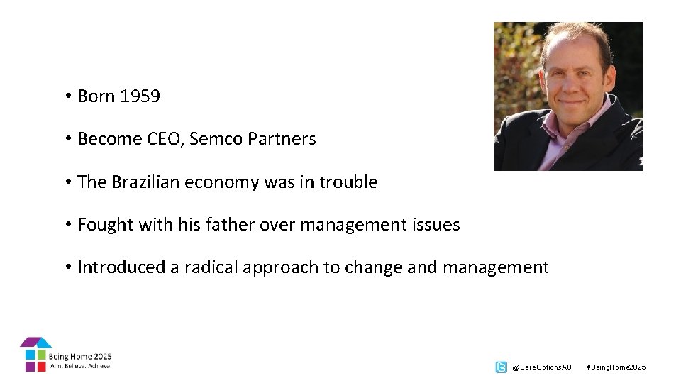  • Born 1959 • Become CEO, Semco Partners • The Brazilian economy was