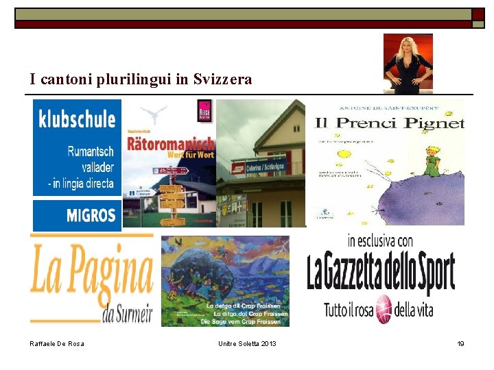 I cantoni plurilingui in Svizzera Raffaele De Rosa Unitre Soletta 2013 19 