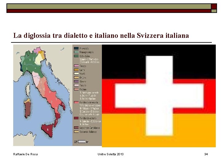 La diglossia tra dialetto e italiano nella Svizzera italiana Raffaele De Rosa Unitre Soletta