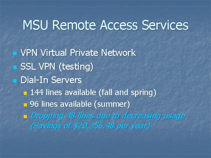 MSU Remote Access Services n n n VPN Virtual Private Network SSL VPN (testing)