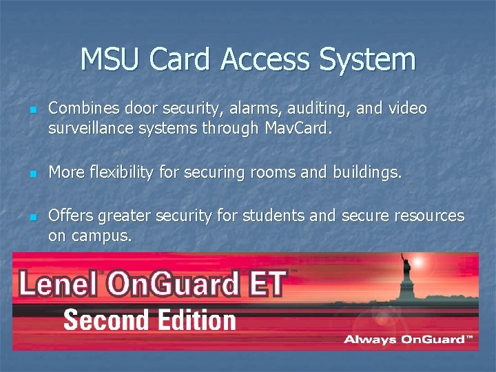 MSU Card Access System n n n Combines door security, alarms, auditing, and video