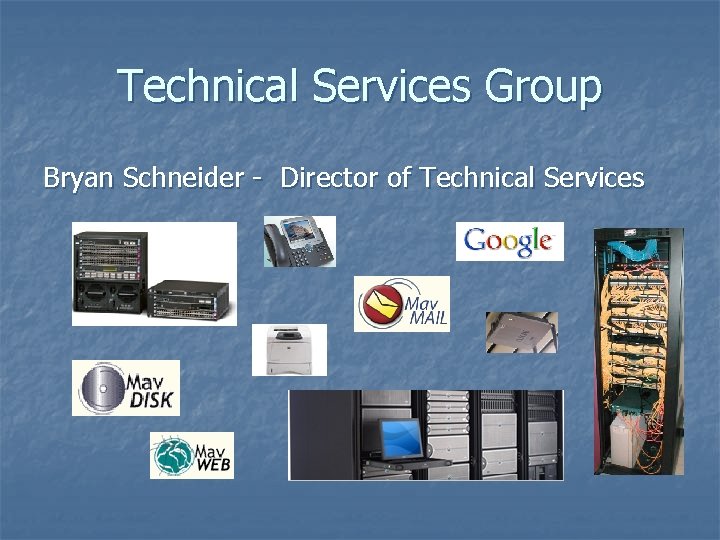 Technical Services Group Bryan Schneider - Director of Technical Services 