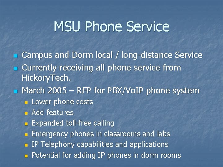 MSU Phone Service n n n Campus and Dorm local / long-distance Service Currently MSU Phone Service n n n Campus and Dorm local / long-distance Service Currently