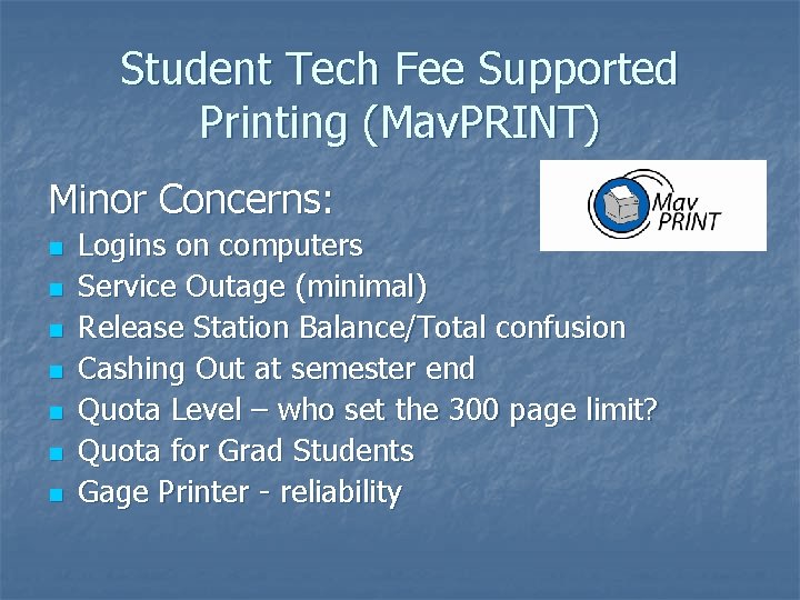 Student Tech Fee Supported Printing (Mav. PRINT) Minor Concerns: n n n n Logins