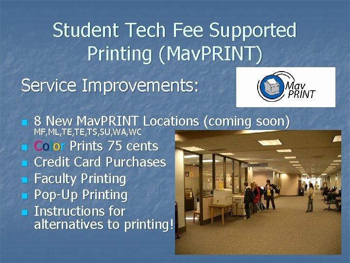 Student Tech Fee Supported Printing (Mav. PRINT) Service Improvements: n n n 8 New