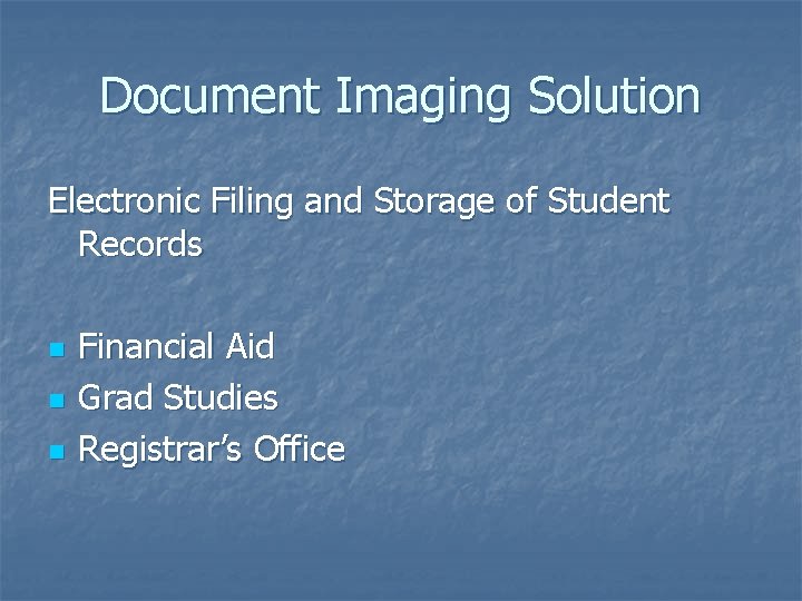 Document Imaging Solution Electronic Filing and Storage of Student Records n n n Financial