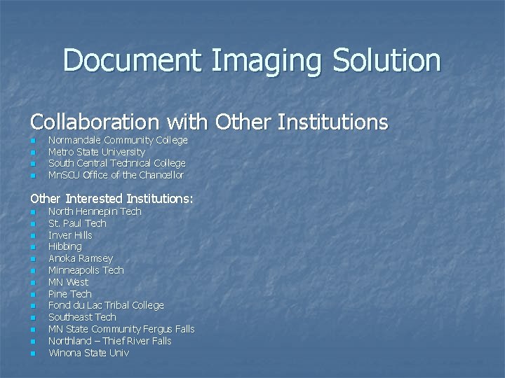 Document Imaging Solution Collaboration with Other Institutions n n Normandale Community College Metro State