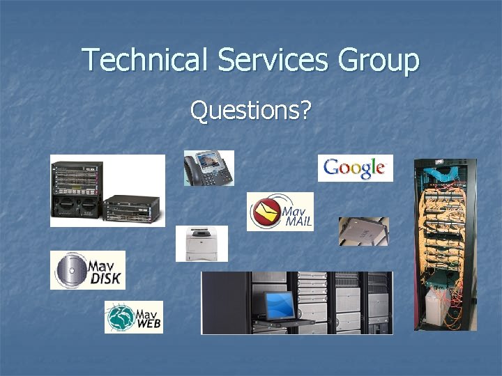 Technical Services Group Questions? 