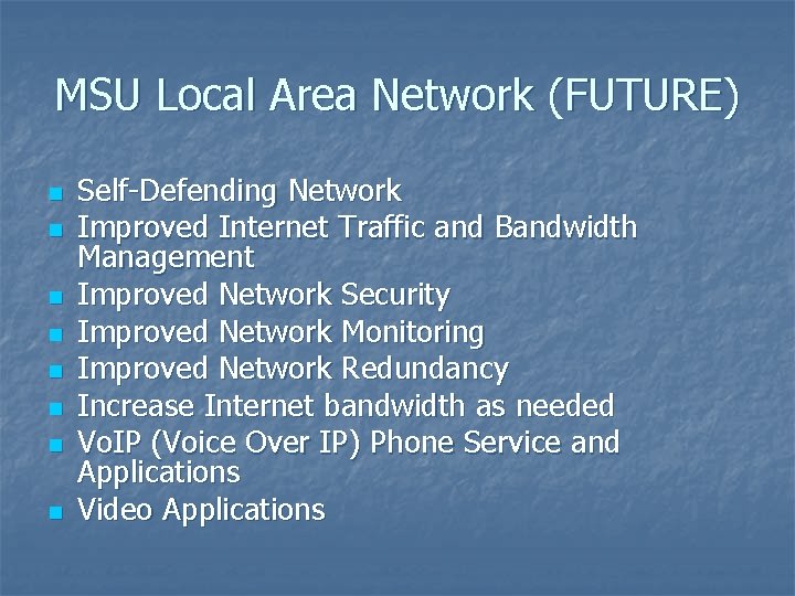 MSU Local Area Network (FUTURE) n n n n Self-Defending Network Improved Internet Traffic