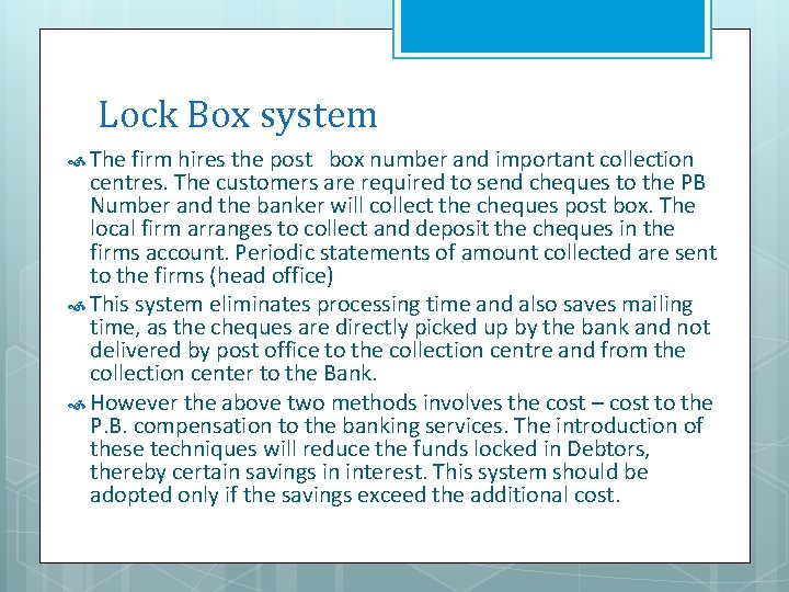 Lock Box system The firm hires the post box number and important collection centres.
