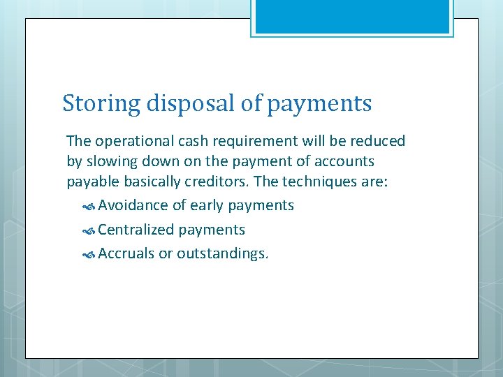  Storing disposal of payments The operational cash requirement will be reduced by slowing