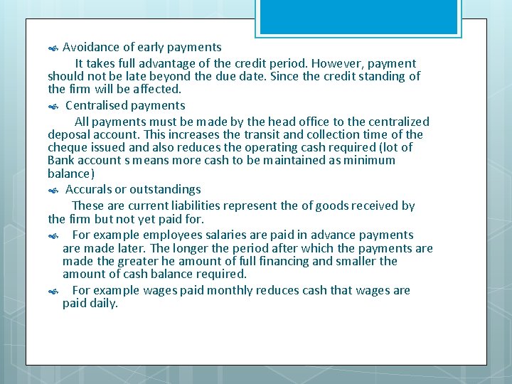 Avoidance of early payments It takes full advantage of the credit period. However, payment