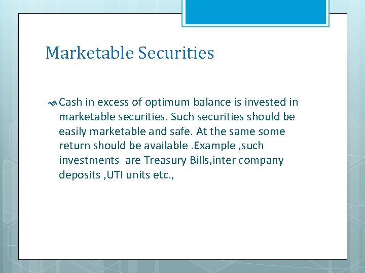 Marketable Securities Cash in excess of optimum balance is invested in marketable securities. Such