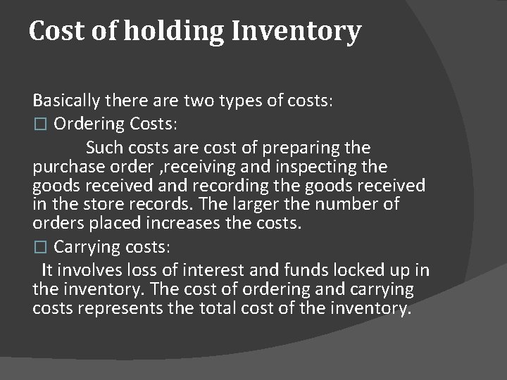 Cost of holding Inventory Basically there are two types of costs: � Ordering Costs: