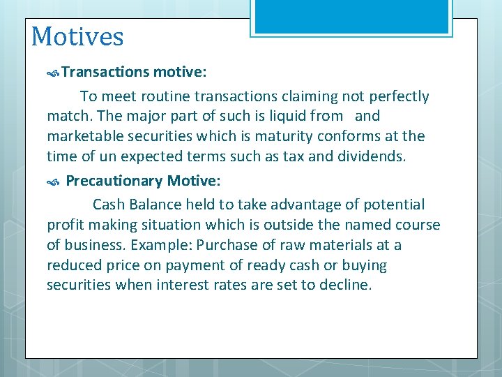 Motives Transactions motive: To meet routine transactions claiming not perfectly match. The major part