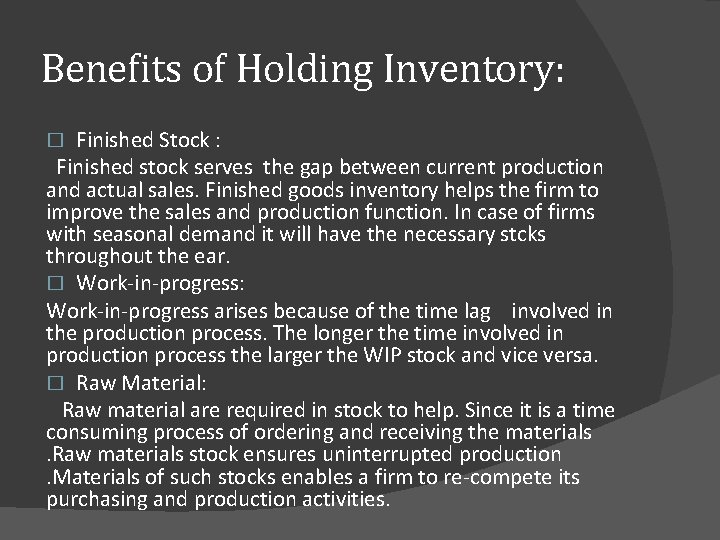 Benefits of Holding Inventory: Finished Stock : Finished stock serves the gap between current