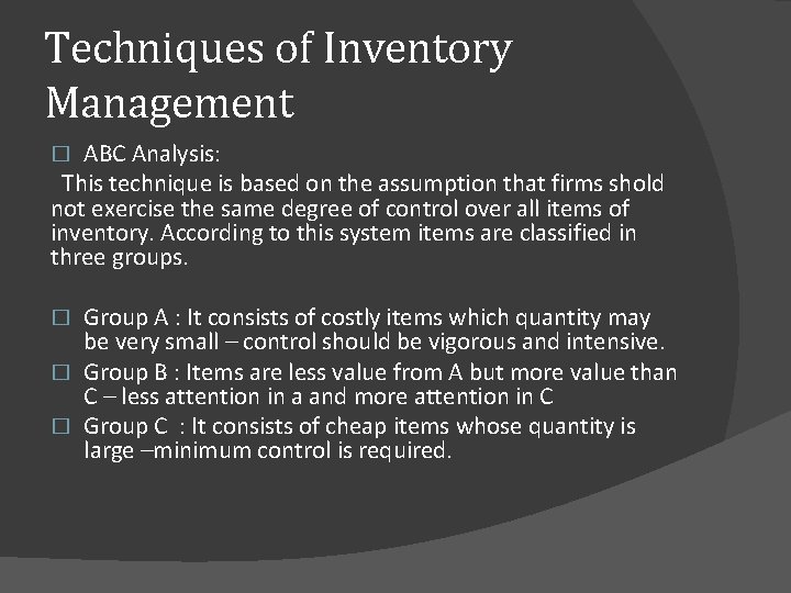 Techniques of Inventory Management ABC Analysis: This technique is based on the assumption that