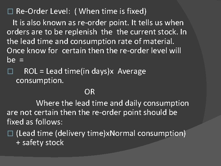 Re-Order Level: ( When time is fixed) It is also known as re-order point.