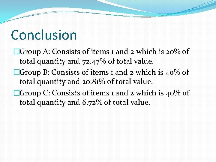 Conclusion �Group A: Consists of items 1 and 2 which is 20% of total