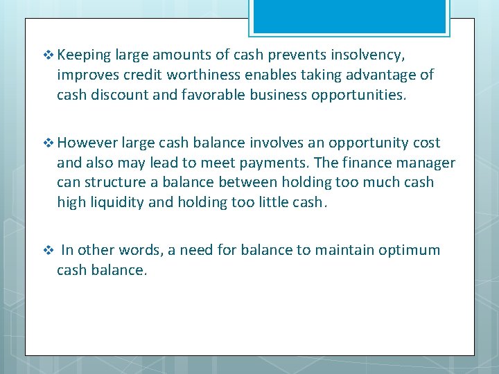 v Keeping large amounts of cash prevents insolvency, improves credit worthiness enables taking advantage