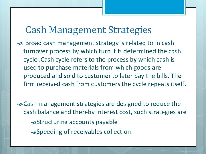 Cash Management Strategies Broad cash management strategy is related to in cash turnover process