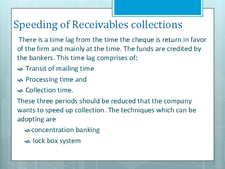 Speeding of Receivables collections There is a time lag from the time the cheque