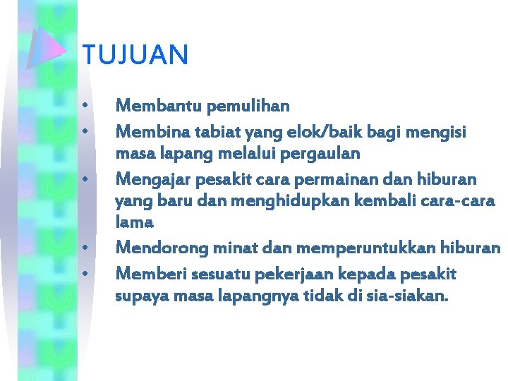 TUJUAN • • • Membantu pemulihan Membina tabiat yang elok/baik bagi mengisi masa lapang