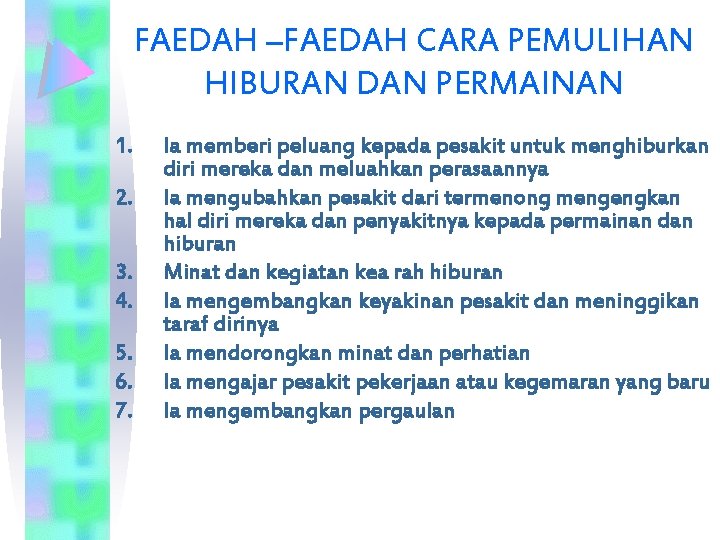 FAEDAH –FAEDAH CARA PEMULIHAN HIBURAN DAN PERMAINAN 1. 2. 3. 4. 5. 6. 7.