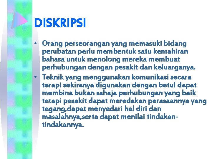 DISKRIPSI • Orang perseorangan yang memasuki bidang perubatan perlu membentuk satu kemahiran bahasa untuk