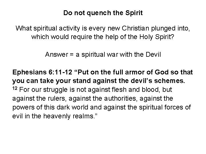 Do not quench the Spirit What spiritual activity is every new Christian plunged into,