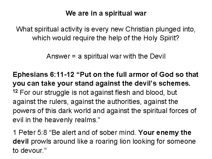 We are in a spiritual war What spiritual activity is every new Christian plunged