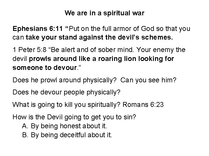 We are in a spiritual war Ephesians 6: 11 “Put on the full armor