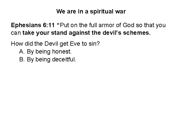 We are in a spiritual war Ephesians 6: 11 “Put on the full armor