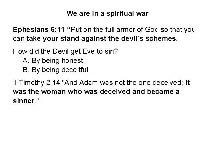 We are in a spiritual war Ephesians 6: 11 “Put on the full armor