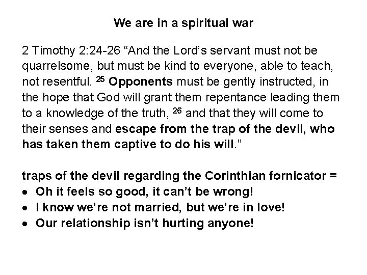 We are in a spiritual war 2 Timothy 2: 24 -26 “And the Lord’s