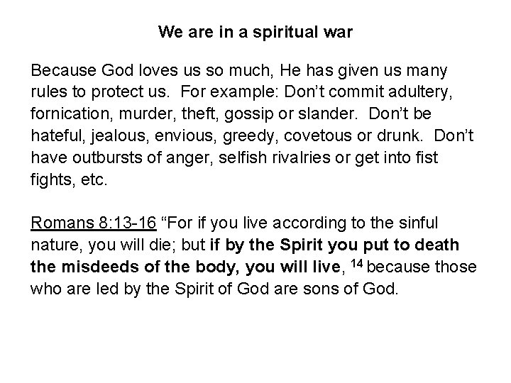 We are in a spiritual war Because God loves us so much, He has